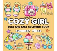 Cozy Girl Summer Vibes Bold and Easy Coloring Book: A Cute and Fun Summer Coloring Book for Teens and Adults - Perfect for Relaxation, Self-Care, and Gifting!