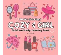 COZY & GIRL- SWEET DRAWINGS: Coloring book for adults and girls with 50 coloring pages with sweet objects for girls to relax and relieve stress