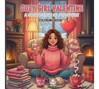 Cozy Girl Valentine's Day Coloring Book: 55 Pages for Adults with Valentine's , Self-Love & Romance Scenes | 8.5" x 8.5" Anti-Stress Relaxation Art Book