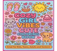 Cozy Girl Vibes Cute Coloring Book: Relaxing Cozy Girl Coloring Book - Beach, Summer & Chill Vibes for Stress Relief, Vacations, and Me-Time | 8.5” x 8.5”, 103 Pages of Calm & Creativity