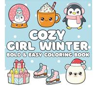 Cozy Girl Winter Coloring Book: Cute & Hygge Xmas Designs, Bold and Easy for Relaxing Fun for Kids, Teens and Adults