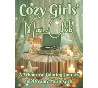 Cozy Girls' Music Club: A Whimsical Coloring Book of Music, Cozy Vibes & Creative Calm for Teens, Adults & Anyone Who Loves Songs, Instruments and Relaxing Fun
