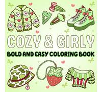 Cozy & Girly bold and easy coloring book: 50 Fun and Relaxing Coloring Pages Featuring Stylish Outfits, Chic Accessories & Beauty Essentials for Girls, Teens & Women