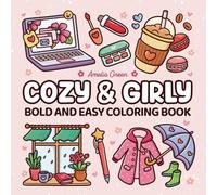 Cozy & Girly: Coloring Book for Kids and Adults with Bold and Easy Designs Featuring Cute Girly Stuff for Relaxation