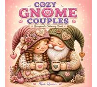 Cozy Gnome Couples Coloring Book: Grayscale Coloring Pages with Cute Romantic Gnomes, Sweet Love Moments, and Cozy Fantasy Scenes for Relaxation