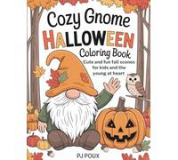 Cozy Gnome Halloween Coloring Book: Cute and Fun Fall Scenes for Kids and the Young at Heart: Perfect for cozy fall evenings, family coloring time, or ... cute gnomes and a touch of Halloween magic.