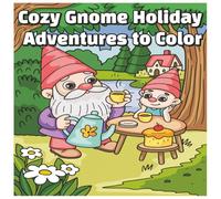 Cozy Gnome Holiday Adventures to Color: Hand-Illustrated Gnome Designs for Stress Relief Coloring Book/For Kids,Teens and Adults/8.5 x 8.5/68 ... gift for Bday, Holidays, parties
