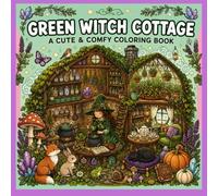Cozy Green Witch Cottage Coloring Book: Bold & Easy Woodland Scenes Featuring Magical Homes, Herbal Gardens, Potion Rooms, Forest Animals, Mushrooms & Relaxing Cottagecore Designs
