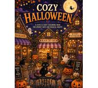 Cozy Halloween: A Cute & Cozy Coloring Book of Black Cats, Friendly Ghosts, Pumpkins, Witchy Shops & Magical Halloween Nights