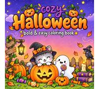 Cozy Halloween Bold & Easy Coloring Book: 50 Cute Halloween Designs with Friendly Ghosts, Pumpkins, Witches, Mummies, Haunted Houses, and Cozy Fall Scenes for Kids, Teens, Adults & Beginners