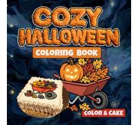 Cozy Halloween Coloring Book: Color & Cake: Enjoy Every Page Twice! An Easy and Relaxing Coloring Book and Cake Decorating Guide for Kids, Teens, and Adults