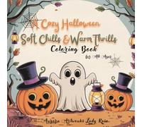 Cozy Halloween - Soft Chills & Warm Thrills: Coloring Book for All Ages: A Cozy Halloween Coloring Book for Adults and Teens Featuring Cute Creepy Creatures, Hygge Scenes, and Relaxing Autumn Vibes