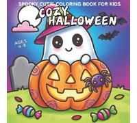 Cozy Halloween: Spooky Cutie Coloring Book for Kids Ages 4-8, Featuring 40 Whimsical and Fun Large-Print Coloring Pages of Cute Witches, Pumpkins, Ghosts, and More