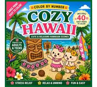 Cozy Hawaii Color by Number: Cute & Relaxing Hawaiian Scenes for Adults and Teens 40 Easy Coloring Pages Featuring Tropical Beaches, Island Life, ... Tiki Culture, and Cozy Hawaiian Moments