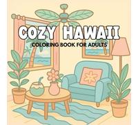 Cozy Hawaii Coloring Book for Adults: Bold and Easy Relaxing Illustrations to Color, Cute Hawaii-themed coloring book for stress relief and relaxation with tropical vibes
