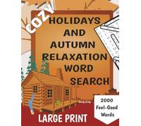 Cozy Holidays and Autumn Relaxation Word Search for Adults: 101 Themed, 2000 Word Puzzles.Feel Good and Tranquil Word Find Books for Adults, Seniors, & Teens.( Words to Inspire)