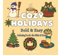 Cozy Holidays - Bold & Easy: Simple & Fun Christmas Coloring Book for Kids & Teens | Easy-to-Color Festive Scenes, Santa, Gifts, Cookies & More!