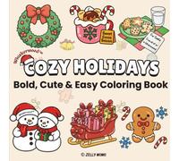 Cozy Holidays: Cute, Bold & Easy Christmas Coloring Book for Kids, Teens & Adults |40 Fun Festive Pages, Simple Designs for Relaxing Holiday Coloring ... festive icons - snowmen, cocoa mugs & more