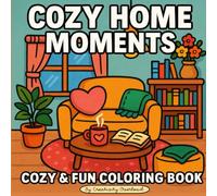 Cozy Home Moments: A Cozy Coloring Book of Home Scenes and Simple Comforts