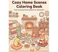 Cozy Home Scenes Coloring Book: Libro para Colorear para Adultos | 60 Dibujos Kawaii Cozy | Relax & Antiestrés