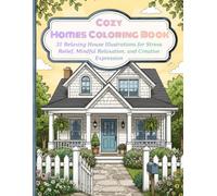 Cozy Homes Coloring Book: 31 Relaxing House Illustrations for Stress Relief, Mindful Relaxation, and Creative Expression
