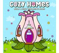 Cozy Homes: Coloring Book for Adults and Teens, 50 Cute and Cozy Home Designs with Bold and Easy Illustrations for Relaxation, Stress Relief, and Creative Fun at Any Age and Skill Level