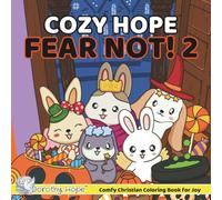 Cozy Hope FEAR NOT! 2: Christian Comfy Coloring Book for Adults and Teens Featuring Cute Adorable Bunnies in Spooky Moments (Bold & Simple, Cute & Easy)