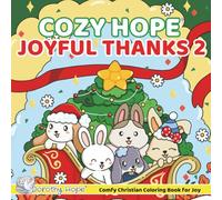 Cozy Hope JOYFUL THANKS 2: Christian Comfy Coloring Book for Adults and Teens Featuring Cute Adorable Bunnies in Thanksgiving & Christmas Moments (Bold & Simple, Cute & Easy)