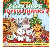 Cozy Hope JOYFUL THANKS 3: Christian Comfy Coloring Book for Adults and Teens Featuring Cute Adorable Kittens in Thanksgiving & Christmas Moments (Bold & Simple, Cute & Easy)