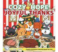 Cozy Hope JOYFUL THANKS: Christian Comfy Coloring Book for Adults and Teens Featuring Cute Adorable Dogs in Thanksgiving & Christmas Moments (Bold & Simple, Cute & Easy)