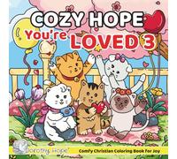 Cozy HOPE You’re LOVED 3: Christian Comfy Coloring Book for Adults and Teens Featuring Cute Adorable Kittens in Loving Moments for Relaxation (Bold & Simple, Cute & Easy)