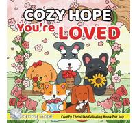 Cozy HOPE You’re LOVED: Christian Comfy Coloring Book for Adults and Teens Featuring Cute Adorable Dogs in Loving Moments for Relaxation (Bold & Simple, Cute & Easy)