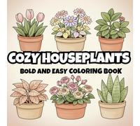 Cozy Houseplants: Cute Potted Plants, Succulents and Flowers to Color and Relax | 45 Bold, Easy, Simple & Soothing Floral Houseplants to Color and Unwind