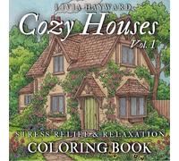 Cozy Houses Stress Relief & Relaxation Coloring Book: Cute, Cozy, Hygge Spaces for Adults & Teens with Nature, Cities & Architecture - Charming ... Cabins, Comfy Town Corners, Calm Nature