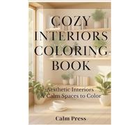 Cozy Interiors Coloring Book: Aesthetic Interiors & Calm Spaces to Color