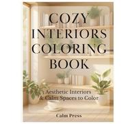 Cozy Interiors Coloring Book: Aesthetic Interiors & Calm Spaces to Color