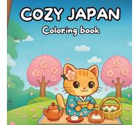 Cozy Japan Coloring Book: Adorable Kawaii Cat Adventures in Japanese Culture - Fun and Relaxing Coloring Pages for Kids and Teens Cats Lovers