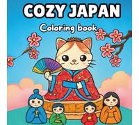 Cozy Japan Coloring Book: Adorable Kawaii Cat Adventures in Japanese Culture - Fun and Relaxing Pages for Kids and Teens Cat Lovers