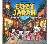 Cozy Japan: Cute and Relaxing Coloring Book for Adults and Teens With 50 Illustrations