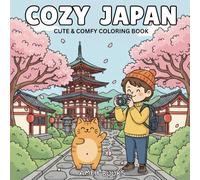Cozy Japan: Cute & Comfy Coloring Book for Adults and Teens with Kawaii Japanese Scenes, Cozy Streets, Temples, and Everyday Life