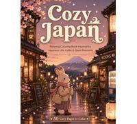 Cozy Japan: Relaxing Coloring Book Inspired by Japanese Life, Cafés & Quiet Moments