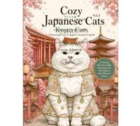 Cozy Japanese Cats Vol.3 Kyoto Cats Charming Cats in Japan's Ancient Capital: Historic Temples, Cherry Blossoms & Adorable Cats