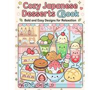 Cozy Japanese Desserts Book: Bold and Easy Designs for Relaxation
