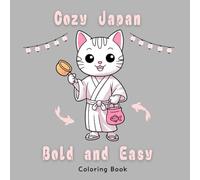 Cozy Japanese Lucky Cat Bold & Easy Coloring Book: Peaceful Designs for Relaxation Coloring: 38 Charming and Simple Scenes of Maneki Neko| A Relaxing Coloring Book for Adults, Teens, and Seniors