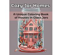 Cozy Jar Homes: A Unique Coloring Book of Houses in Glass Jars