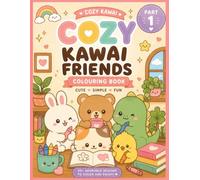 Cozy Kawai Friends -: Part 1: A Cute Story-Based Coloring Book with 50+ Bold & Easy Pages for Kids Ages 4-8 | Adorable Animal Friends, Fun Activities, Creativity & Friendship