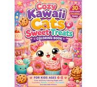 Cozy Kawaii Cats & Sweet Treats Coloring Book for Kids Ages 4-8: Cute and Easy Coloring Pages Featuring Adorable Kittens, Cupcakes, Donuts, Ice Cream, ... Candy, and Cozy Desserts for Girls and Boys