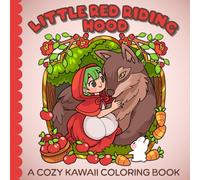 Cozy Kawaii Little Red Riding Hood Coloring Book: Super Cute Relaxing Coloring Pages for Kids, Teens & Adults