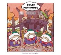 Cozy Kawaii Series Coloring Book: Dolly Minihouse - Warm Whimsical Time | With Full-Color Illustrations | Illustrated by Michi