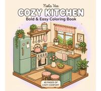 Cozy Kitchen Coloring Book: Bold and Easy Coloring Book for Adults and Teens Featuring Charming Kitchens, Vintage Decor, Cozy Home Interiors for Stress Relief and Relaxation